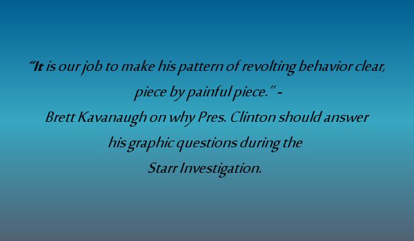 Kavanaugh Quote about Bill Clinton Investigation